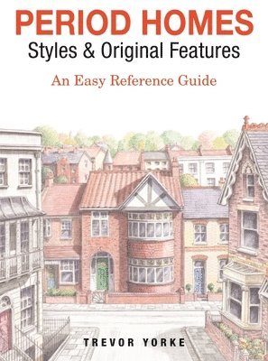 Trevor Yorke - Period Homes - Styles & Original Features, Häftad