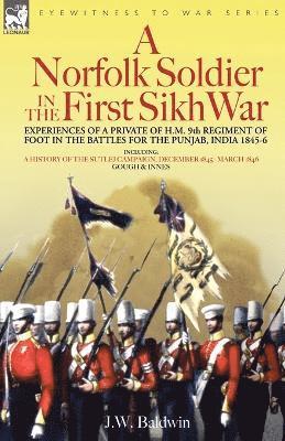 bokomslag A Norfolk Soldier in the First Sikh War -A Private Soldier Tells the Story of His Part in the Battles for the Conquest of India