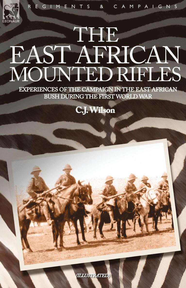 East African Mounted Rifles - Experiences of the Campaign in the East African Bush During the First World War 1