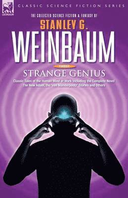 bokomslag STRANGE GENIUS - Classic Tales of the Human Mind at Work Including the Complete Novel The New Adam, the 'van Manderpootz' Stories and Others