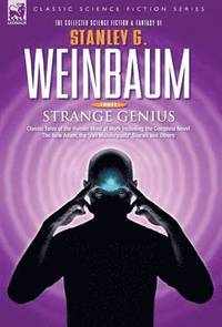 bokomslag STRANGE GENIUS - Classic Tales of the Human Mind at Work Including the Complete Novel The New Adam, the 'van Manderpootz' Stories and Others