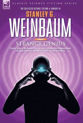 bokomslag STRANGE GENIUS - Classic Tales of the Human Mind at Work Including the Complete Novel The New Adam, the 'van Manderpootz' Stories and Others