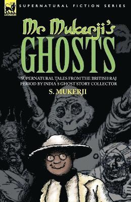 bokomslag Mr. Mukerji's Ghosts - Supernatural Tales from the British Raj Period by India's Ghost Story Collector