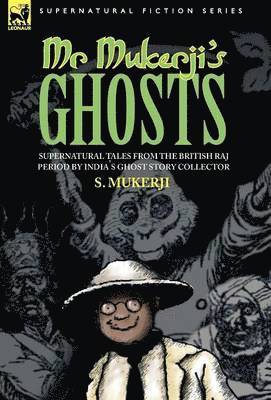 bokomslag Mr. Mukerji's Ghosts - Supernatural Tales from the British Raj Period by India's Ghost Story Collector