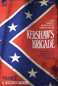 bokomslag Kershaw's Brigade - volume 2 - South Carolina's Regiments in the American Civil War - at the Wilderness, Cold Harbour, Petersburg, The Shenandoah Valley & Cedar Creek