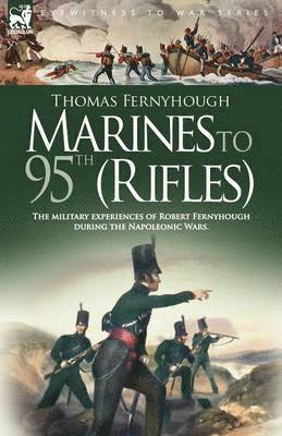 bokomslag Marines to 95th (Rifles) - The military experiences of Robert Fernyhough during the Napoleonic Wars.