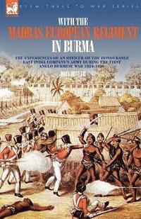 bokomslag With the Madras European Regiment in Burma - The experiences of an Officer of the Honourable East India Company's Army during the first Anglo-Burmese War 1824 - 1826