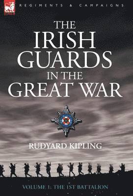 Irish Guards in the Great War - Volume 1 - The First Battalion