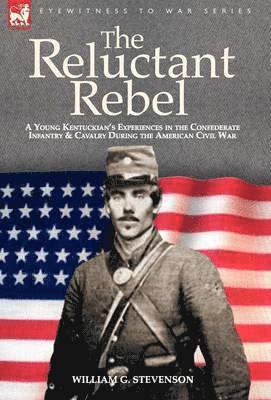 William G Stevenson - Reluctant Rebel, Inbunden