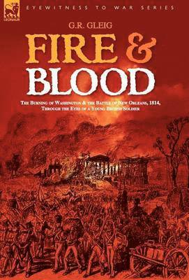 G R Gleig, G. R. Gleig, R. Gleig, G. - Fire & Blood, Inbunden