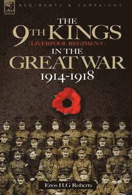 Enos H G Roberts, Enos H. G. Roberts - 9th-The King's (Liverpool Regiment) in the Great War 1914 - 1918, Inbunden