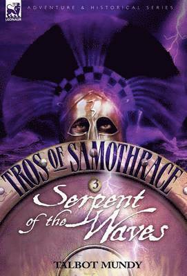 Talbot Mundy, Talbot, Mundy - Tros of Samothrace 3, Inbunden