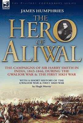 James Humphries - Hero of Aliwal, Inbunden