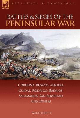 W H Fitchett - Battles & Sieges of the Peninsular War, Inbunden