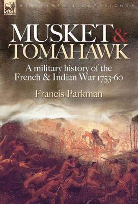Francis Parkman Jr - Musket & Tomahawk, Inbunden