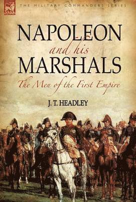 Napoleon and His Marshals 1