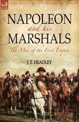 J T Headley - Napoleon and His Marshals, Häftad