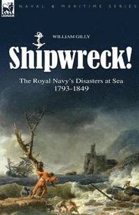 bokomslag Shipwreck! the Royal Navy's Disasters at Sea 1793-1849