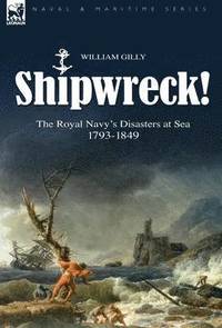 bokomslag Shipwreck! the Royal Navy's Disasters at Sea 1793-1849