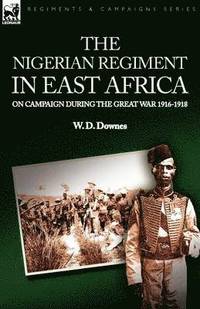 bokomslag The Nigerian Regiment in East Africa