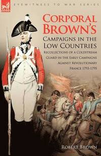 bokomslag Corporal Brown's Campaigns in the Low Countries