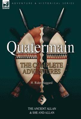 bokomslag Quatermain: the Complete Adventures 5-The Ancient Allan & She and Allan