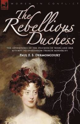 Paul F S Dermoncourt, Paul F. S. Dermoncourt - Rebellious Duchess, Häftad