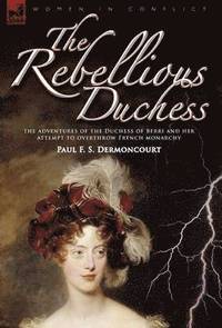 bokomslag The Rebellious Duchess