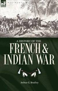 bokomslag A History of the French & Indian War