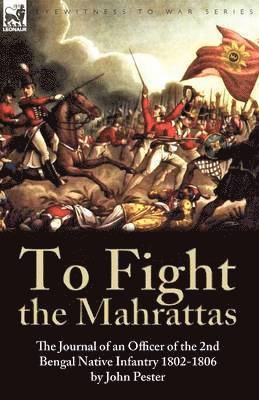 To Fight the Mahrattas 1