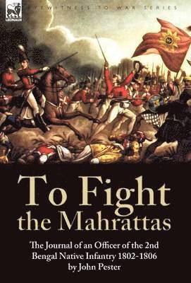 To Fight the Mahrattas 1