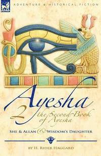 bokomslag The Second Book of Ayesha-She and Allan & Wisdom's Daughter