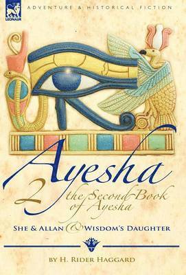 The Second Book of Ayesha-She and Allan & Wisdom's Daughter 1