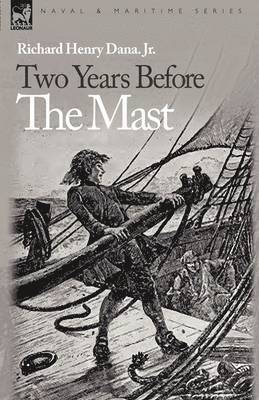 Richard Henry Dana Jr - Two Years Before the Mast, Inbunden