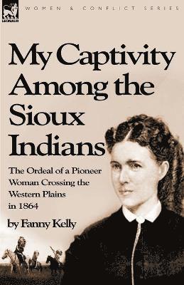 My Captivity Among the Sioux Indians 1