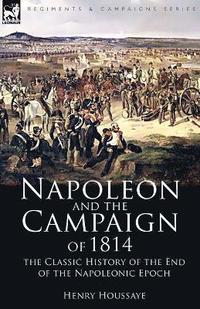 bokomslag Napoleon and the Campaign of 1814