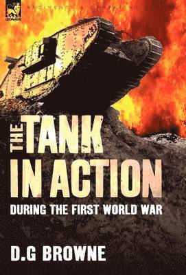 The Tank in Action During the First World War 1