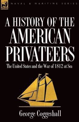 George Coggeshall - History of the American Privateers, Häftad