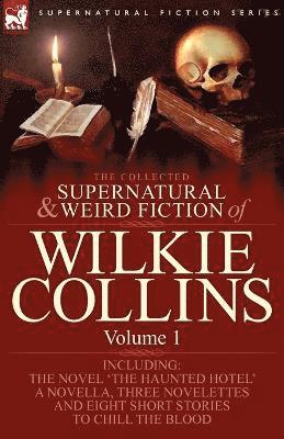 Collected Supernatural and Weird Fiction of Wilkie Collins
