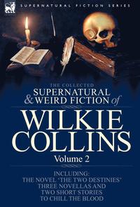 bokomslag The Collected Supernatural and Weird Fiction of Wilkie Collins