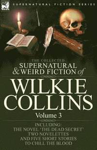 bokomslag The Collected Supernatural and Weird Fiction of Wilkie Collins
