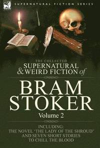 bokomslag The Collected Supernatural and Weird Fiction of Bram Stoker