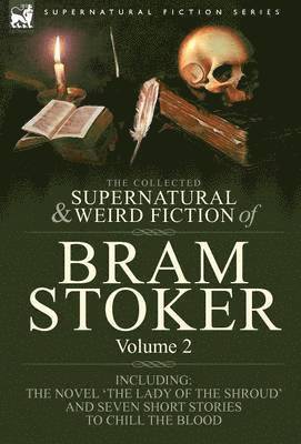 Collected Supernatural and Weird Fiction of Bram Stoker