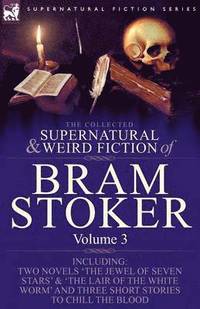 bokomslag The Collected Supernatural and Weird Fiction of Bram Stoker