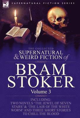 Collected Supernatural and Weird Fiction of Bram Stoker