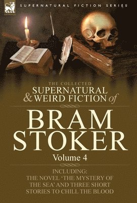 Collected Supernatural and Weird Fiction of Bram Stoker