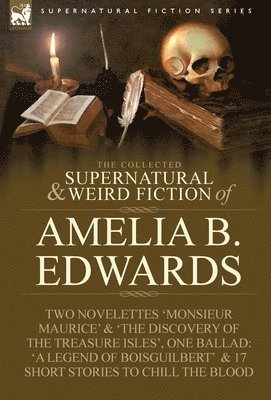 bokomslag The Collected Supernatural and Weird Fiction of Amelia B. Edwards