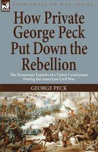 bokomslag How Private George Peck Put Down the Rebellion