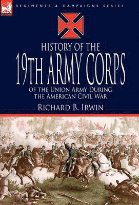 bokomslag History of the 19th Army Corps of the Union Army During the American Civil War