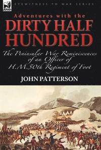 bokomslag Adventures with the &quot;Dirty Half Hundred&quot;-the Peninsular War Reminiscences of an Officer of H. M. 50th Regiment of Foot